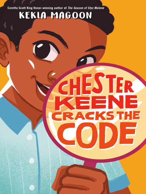 Title details for Chester Keene Cracks the Code by Kekla Magoon - Wait list